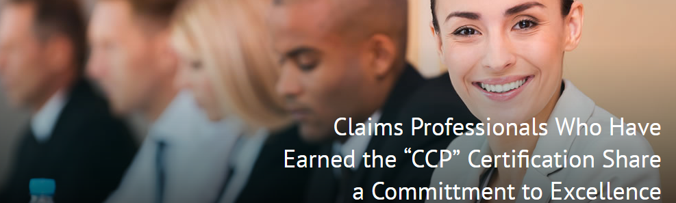 Claims Professionals Who Have Earned the CCP Certification Share a Commitment to Excellence